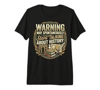 Warning May Spontaneously Start Talking About History Premium T-Shirt