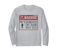 Warning! May Spontaneously Start Talking About Jesus! Meme Long Sleeve T-Shirt