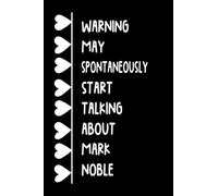 Warning May Spontaneously Start Talking About Mark Noble: Lined Journal Notebook Birthday Gift for Mark Noble Lovers (Composition Book Journal) (6x9 inches) 120 Pages