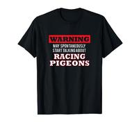 Warning May Spontaneously Start Talking About Racing Pigeons T-Shirt
