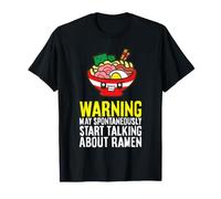 Warning May Spontaneously Start Talking About Ramen T-Shirt