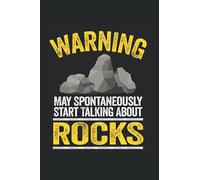 Warning May Spontaneously Start Talking About Rocks: Funny Geology Notebook / Journal | 120 Pages | Lined Paper | 6x9 Inches | Matte