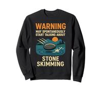 Warning May Spontaneously Start Talking About Stone Skimming Sweatshirt