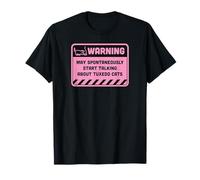 Warning May Spontaneously Start Talking About Tuxedo Cats T-Shirt