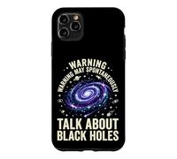 Warning May Spontaneously Talk About Black Holes Case for iPhone 11 Pro Max