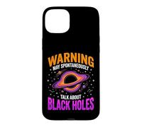 Warning May Spontaneously Talk About Black Holes Case for iPhone 15 Plus