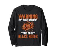Warning May Spontaneously Talk About Black Holes - Space Long Sleeve T-Shirt
