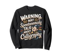Warning May Spontaneously Talk About Calligraphy Calligraphy Sweatshirt