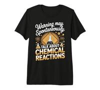 Warning May Spontaneously Talk About Chemical Reactions Premium T-Shirt