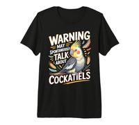 Warning May Spontaneously Talk About Cockatiels Cockatiel Premium T-Shirt