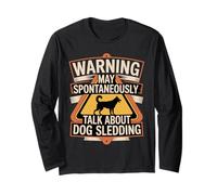 Warning May Spontaneously Talk About Dog Sledding Long Sleeve T-Shirt