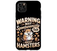 Warning May Spontaneously Talk About Hamsters Hamster Case for iPhone 11 Pro Max