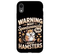 Warning May Spontaneously Talk About Hamsters Hamster Case for iPhone XR