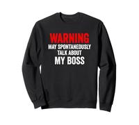 Warning May Spontaneously Talk About My Boss Fun Men Women Sweatshirt