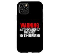 Warning May Spontaneously Talk About My Ex-Husband Funny Case for iPhone 11 Pro
