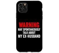 Warning May Spontaneously Talk About My Ex-Husband Funny Case for iPhone 11 Pro Max