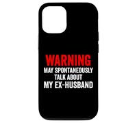 Warning May Spontaneously Talk About My Ex-Husband Funny Case for iPhone 12/12 Pro