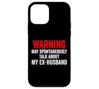 Warning May Spontaneously Talk About My Ex-Husband Funny Case for iPhone 12 mini