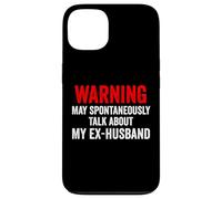 Warning May Spontaneously Talk About My Ex-Husband Funny Case for iPhone 13