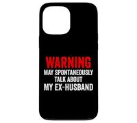 Warning May Spontaneously Talk About My Ex-Husband Funny Case for iPhone 13 Pro Max