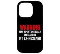 Warning May Spontaneously Talk About My Ex-Husband Funny Case for iPhone 14 Pro