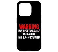 Warning May Spontaneously Talk About My Ex-Husband Funny Case for iPhone 15 Pro