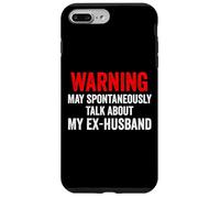 Warning May Spontaneously Talk About My Ex-Husband Funny Case for iPhone 7 Plus/8 Plus