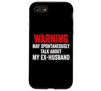 Warning May Spontaneously Talk About My Ex-Husband Funny Case for iPhone SE (2020) / 7/8