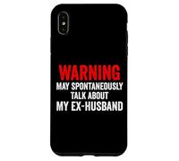 Warning May Spontaneously Talk About My Ex-Husband Funny Case for iPhone XS Max