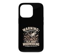 Warning May Spontaneously Talk About Woodworking Case for iPhone 13 Pro