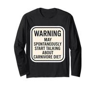Warning May Spontanouasly Start Talking About Carnivore Diet Long Sleeve T-Shirt