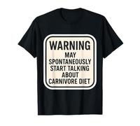 Warning May Spontanouasly Start Talking About Carnivore Diet T-Shirt