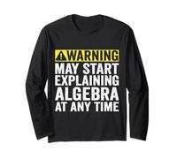 Warning May Start Explaining Algebra Funny Math Long Sleeve T-Shirt