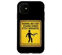 Warning May Start Speaking Spanish After 3 Margaritas Case for iPhone 11