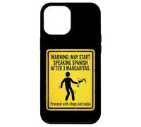 Warning May Start Speaking Spanish After 3 Margaritas Case for iPhone 12 Pro Max