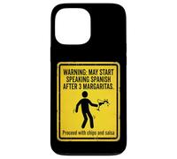 Warning May Start Speaking Spanish After 3 Margaritas Case for iPhone 13 Pro Max