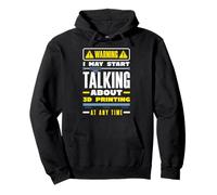 Warning May Start Talking About 3D Printing Funny Pullover Hoodie