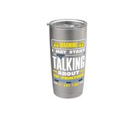 Warning May Start Talking About 3D Printing Funny Stainless Steel Insulated Tumbler