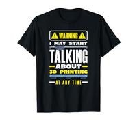 Warning May Start Talking About 3D Printing Funny T-Shirt