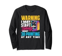 Warning May Start Talking About 3D Printing Long Sleeve T-Shirt