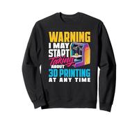 Warning May Start Talking About 3D Printing Sweatshirt