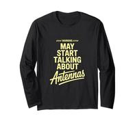 Warning May Start Talking About Antennas Ham Radio Long Sleeve T-Shirt
