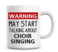 Warning May Start Talking About Choir Singing Funny Coffee Mug 11oz