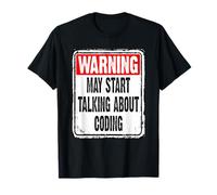 Warning May Start Talking About Coding Funny Sign Hobby T-Shirt