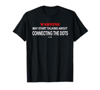 Warning May Start Talking About Connecting the Dots T-Shirt