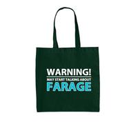 Warning May Start Talking About Farage - 100% Cotton Tote Bag - Bottle Green - One Size