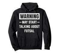 Warning May Start Talking About Futsal Player Coach Funny Pullover Hoodie