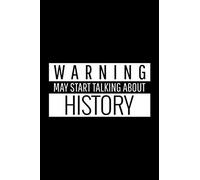 Warning: May Start Talking About History: Blank Lined Journal | Office Notebook | Writing Creativity | Meeting Notes
