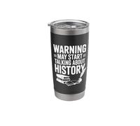 Warning May Start Talking About History Funny Quote Stainless Steel Insulated Tumbler