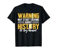 Warning May Start Talking About History Funny Social Studies T-Shirt